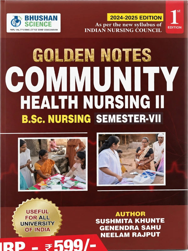 Golden Notes Community Health Nursing II B.Sc. Nursing Semester-VII | 2024-2025 Edition; 1st Edition | Sushmita Khunte, Genendra Sahu, Neelam Rajput | Bhushan Science | Community H