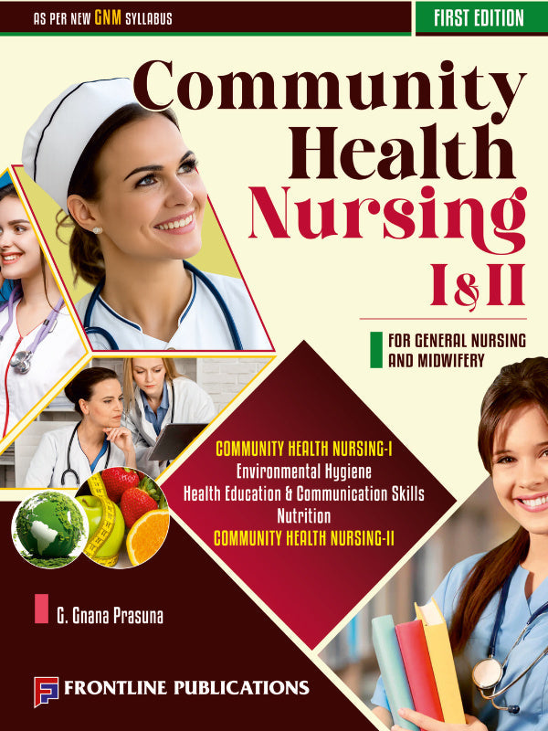 Community Health Nursing I & II | First Edition | G. Channa Prasanna | Frontline Publications | Community Health Nursing | G. Channa Prasanna | First Edition