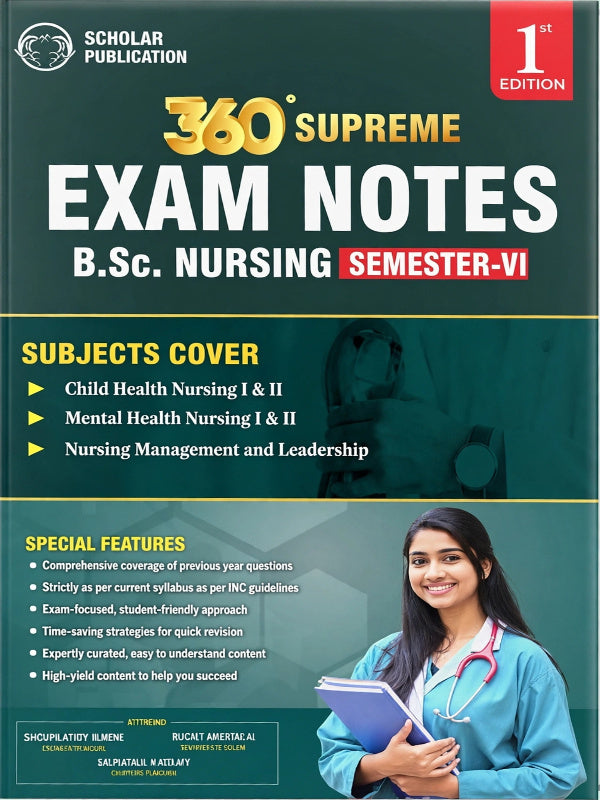 360° Supreme Exam Notes B.Sc. Nursing Semester-VI | 1st Edition | Scholar Publication | B.Sc. Nursing Semester-VI | 1st Edition