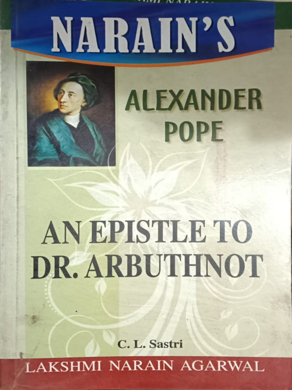 Alexander Pope: An Epistle to Dr. Arbuthnot | C. L. Sastri | Lakshmi Narain Agarwal | C. L. Sastri