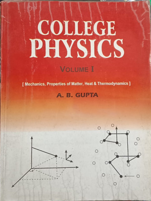 College Physics Volume I | A. B. Gupta | Physics | A. B. Gupta