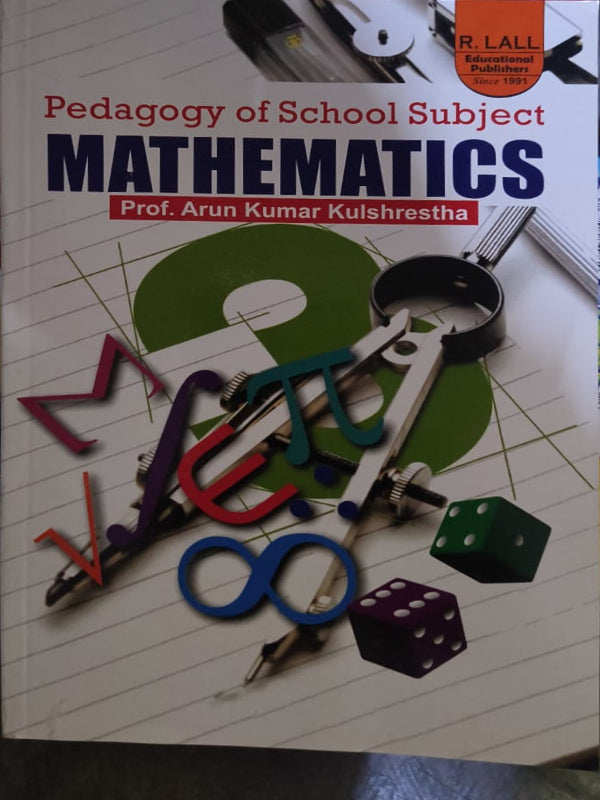 Pedagogy of School Subject MATHEMATICS | Prof. Arun Kumar Kulshrestha | R. LALL Educational Publishers | Mathematics | Prof. Arun Kumar Kulshrestha