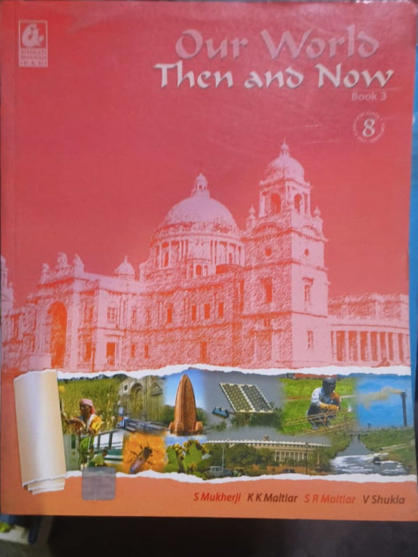 Our World Then and Now, Book 3 | S Mukherji, K K Maltlar, S R Maltlar, V Shukla | S Mukherji, K K Maltlar, S R Maltlar, V Shukla
