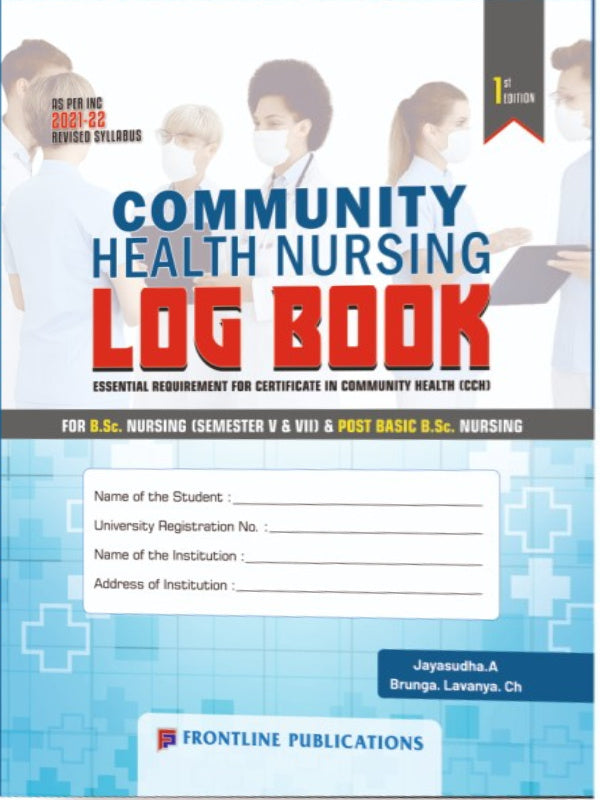 Community Health Nursing Log Book | 1st Edition | Jayasudha. A; Brunga. Lavanya. Ch | Frontline Publications | Community Health Nursing | Jayasudha. A; Brunga. Lavanya. Ch | 1st Ed