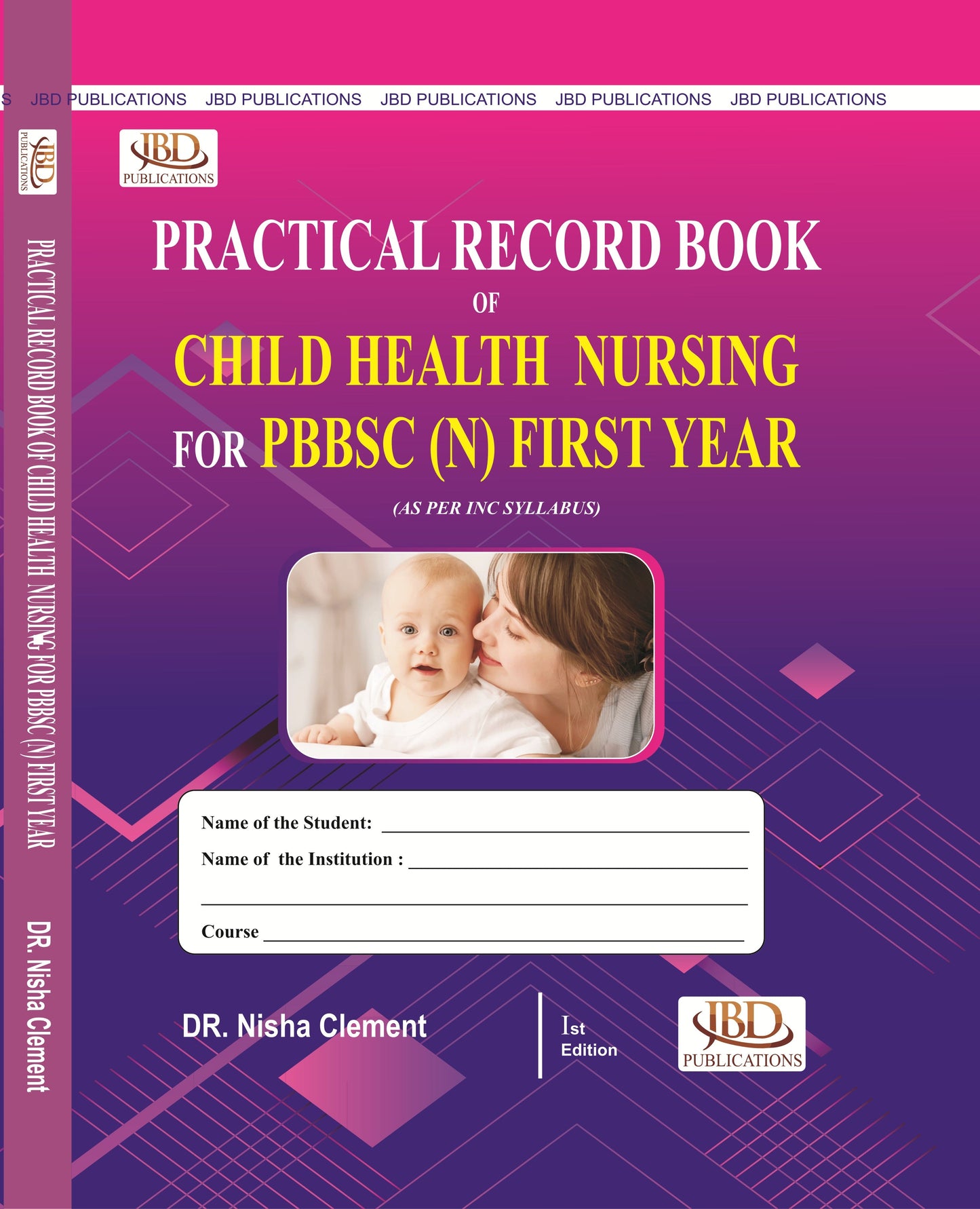 Practical Record Book of CHILD HEALTH NURSING for PBBSC (N) First Year BY Dr. Nisha Clement (JBD)