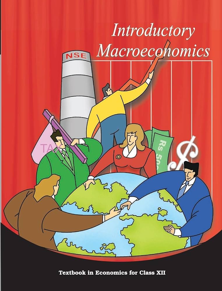 Introductory Macroeconomics - Textbook in Economics for Class XII(NCERT)