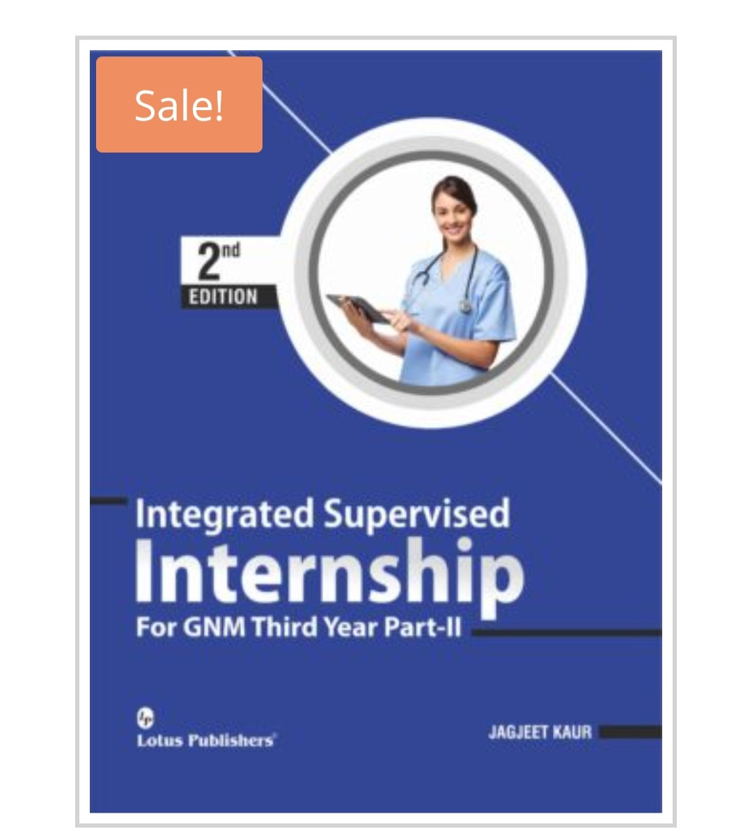 Integrated Supervised Internship For GNM Third Year Part-II | 2nd Edition
Publisher:
Lotus Publishers
Author:
Jagjeet Kaur
