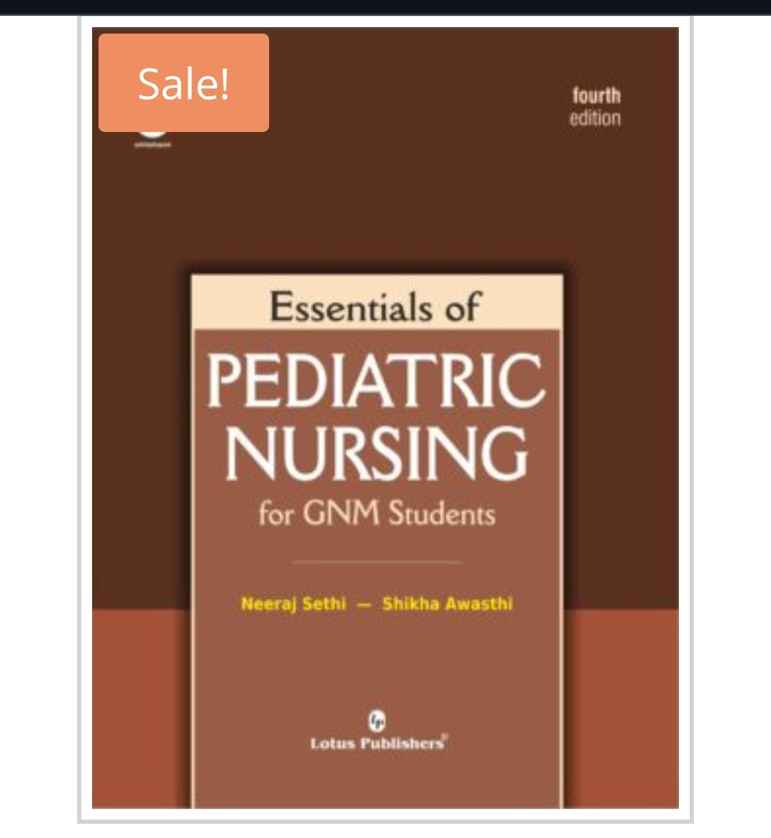 Essentials of Pediatric Nursing for GNM Students
4th Edition
Authors: Neeraj Sethi — Shikha Awasthi
Publisher: Lotus Publishers