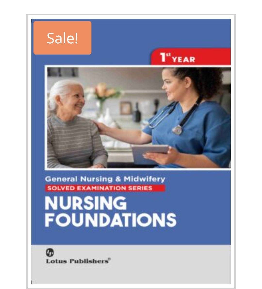 General Nursing & Midwifery Solved Examination Series - Nursing Foundations
1st Year
Publisher:
Lotus Publishers
Author:
Not visible on cover.