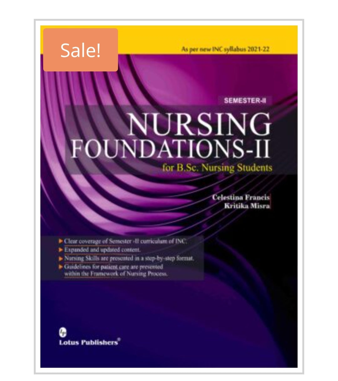 Nursing Foundations-II for B.Sc. Nursing Students - Semester-II
Publisher:
Lotus Publishers
Author:
Celestina Francis, Kritika Misra