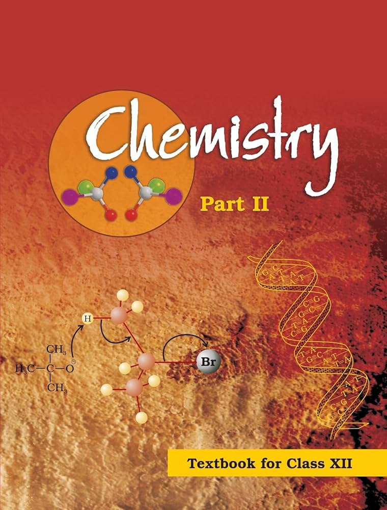 Chemistry Part II - Textbook for Class XII(NCERT)