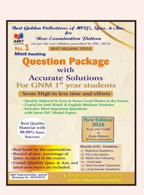 Question Package with Accurate Solutions For GNM 1st year students
_Best Golden Collections of MCQ's, Ques. & Ans. for New Examination Pattern (As per the new syllabus prescribed by INC, 2015)_
_Publication: Amit Pub