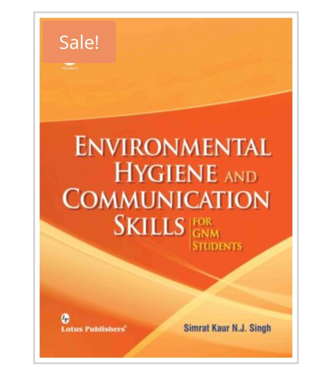 Environmental Hygiene and Communication Skills
For GNM Students
Author: Simrat Kaur N.J. Singh
Publisher: Lotus Publishers
