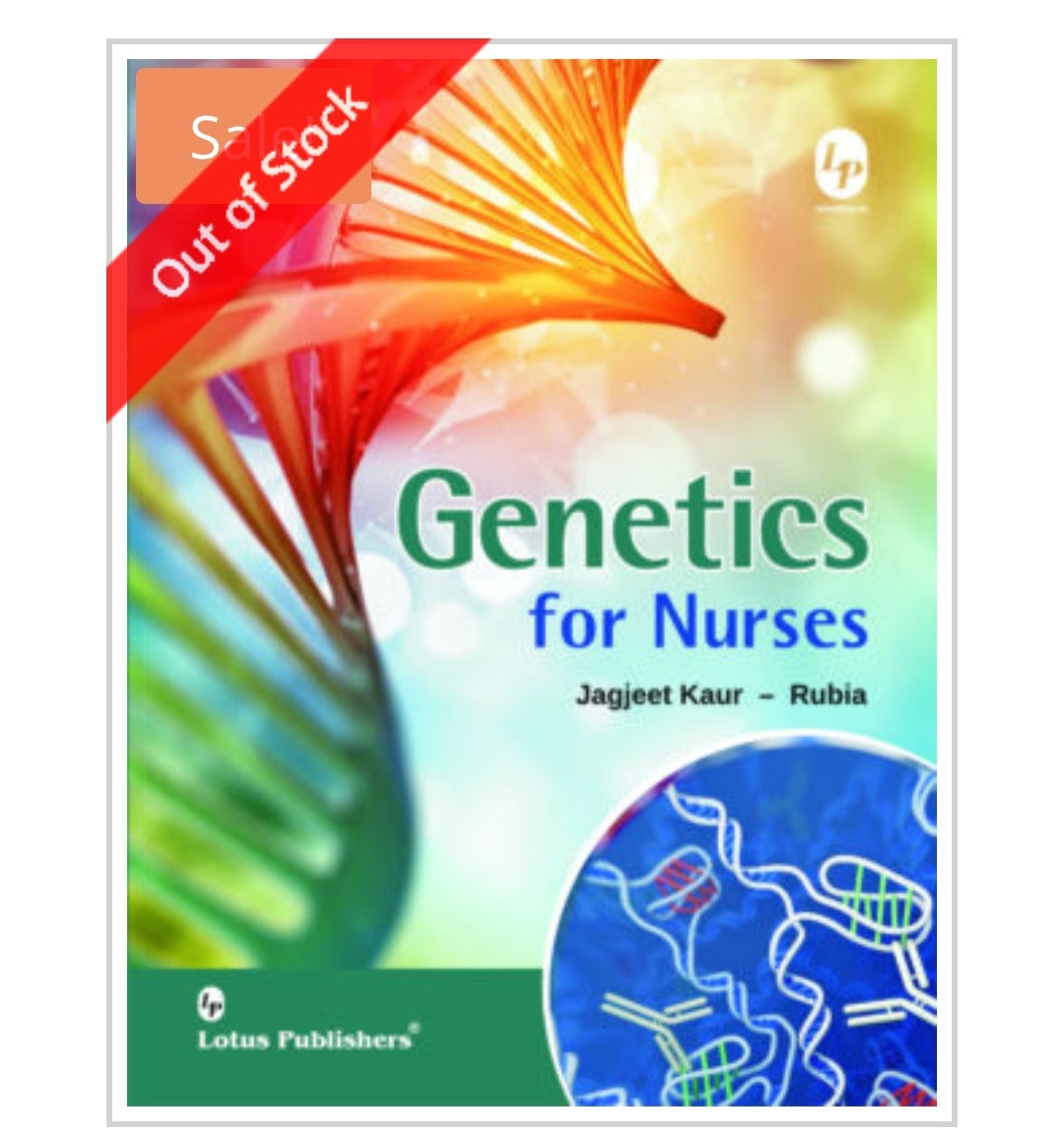 Genetics for Nurses
Authors: Jagjeet Kaur - Rubia
Publisher: Lotus Publishers