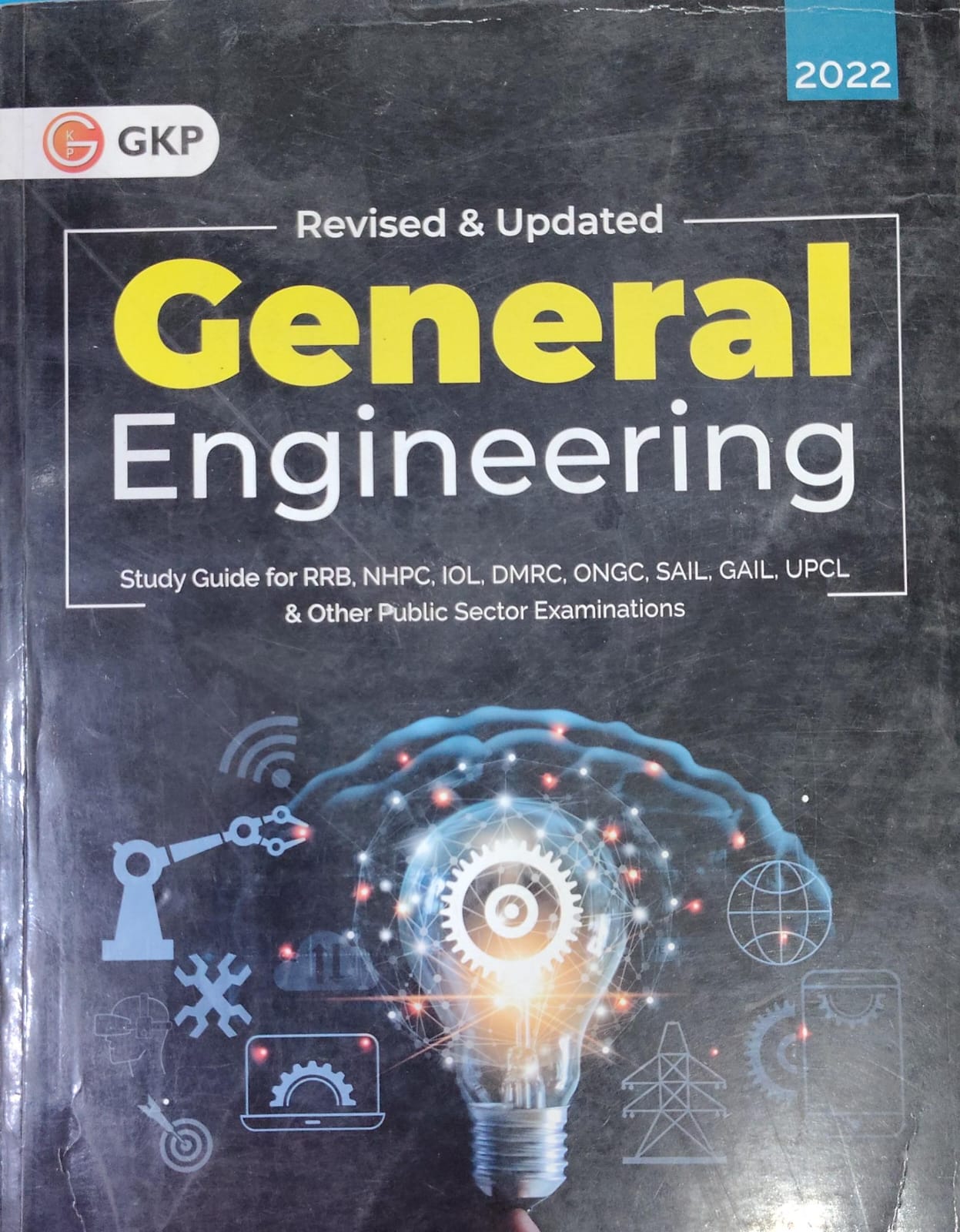 GKP General Engineering 2022 - Revised & Updated - Study Guide for RRB, NHPC, IOL, DMRC, ONGC, SAIL, GAIL, UPCL & Other Public Sector Examinations