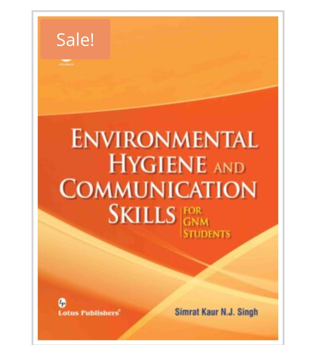 Environmental Hygiene and Communication Skills for GNM Students
Publisher:
Lotus Publishers
Author:
Simrat Kaur N.J. Singh