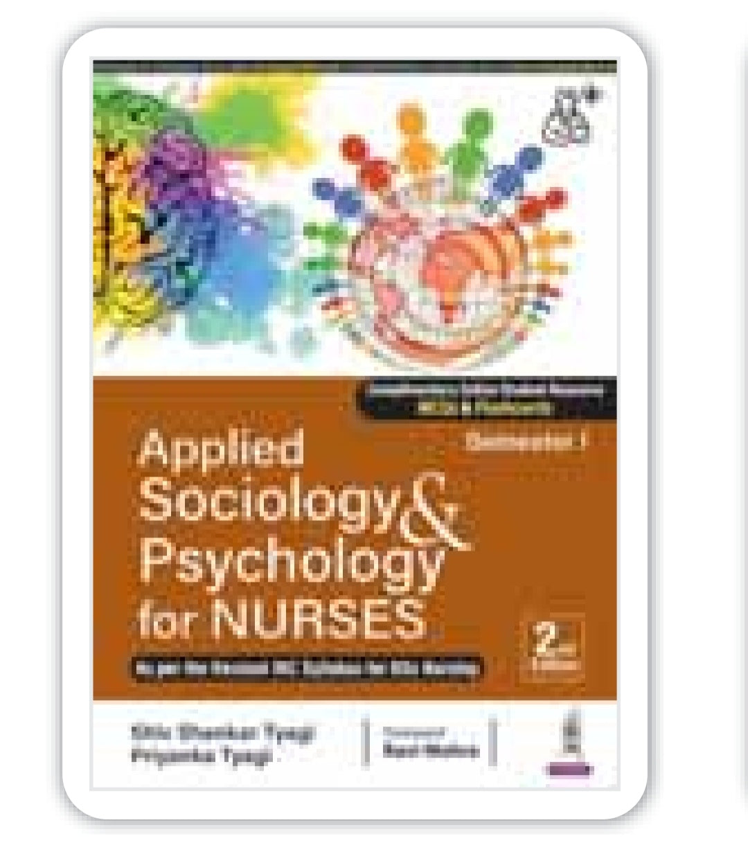 Applied Sociology & Psychology for Nurses, Semester 1, 2nd Edition - As per the Revised INC Syllabus for BSc Nursing - Shiv Shankar Tyagi, Priyanka Tyagi