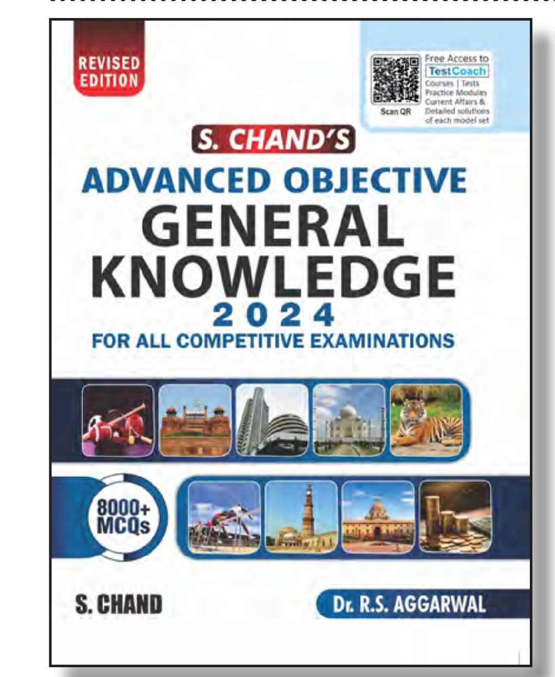 S. Chand's Advanced Objective General Knowledge 2024 - Revised Edition - With 8000+ MCQs & Free Access to TestCoach - For All Competitive Examinations - SSC-CGL, SSC-CHSL, UPSC, State PSC, Banking, Railway, Defence, Police & Other Govt