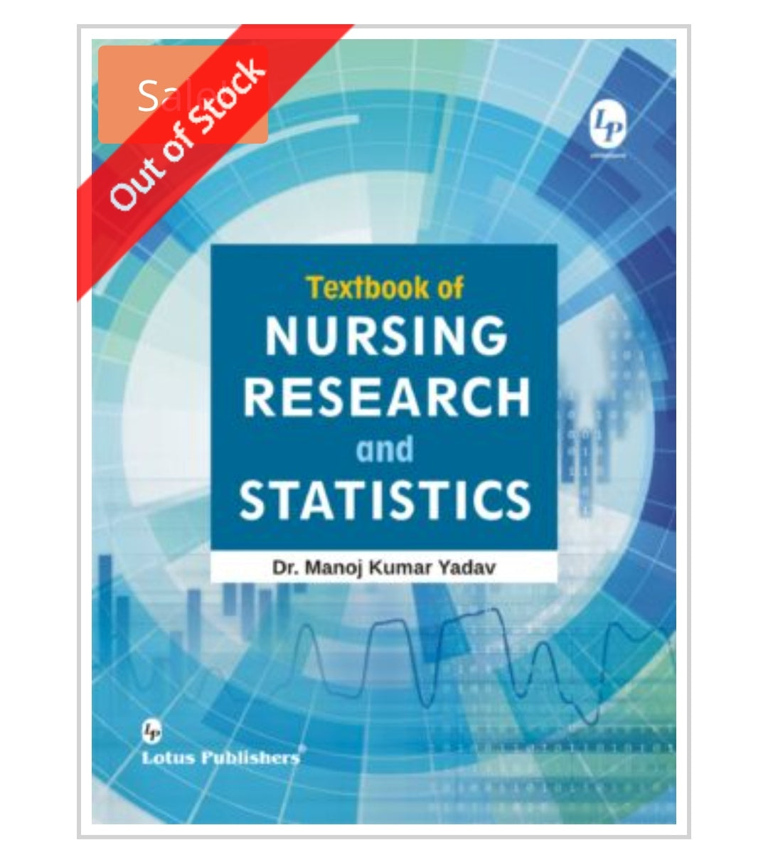 Textbook of Nursing Research and Statistics
Publisher: Lotus Publishers
Author Name:
Dr. Manoj Kumar Yadav