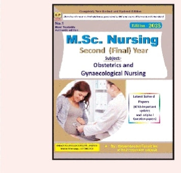 M.Sc. Nursing Second (Final) Year
_Subject: Obstetrics and Gynaecological Nursing_
_Latest Solved Papers with Important updates and original Question papers_
_Edition 2025 | Completely New Revised and Updated Edition_
Bhargava publication, Jaipur