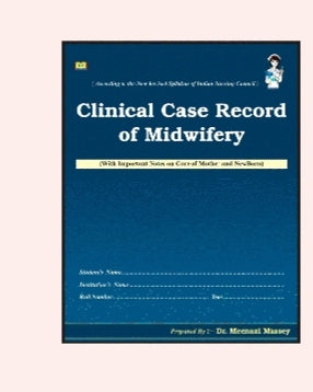 Clinical Case Record of Midwifery
_With Important Notes on Care of Mother and Newborn_
(Amit Publication)
Dr.Meenaxi Massey
