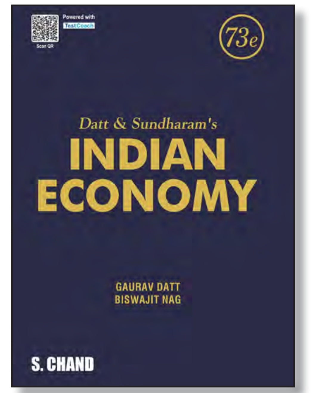 Datt & Sundharam's Indian Economy - 73rd Edition - For UPSC, Civil Services, IAS, PCS, Economics & Other Competitive Exams - by Gaurav Datt, Biswajit Nag - S. Chand