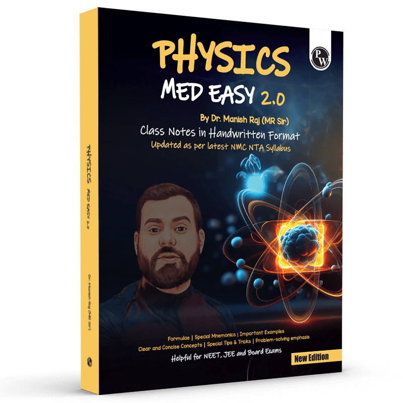 Physics Med Easy 2.0 Notes | Notes, Formulas, Mnemonics, Tips & Tricks for NEET/JEE & Board Exams | Dr. Manish Raj (MR Sir) Physics Handwritten Notes --
By PW