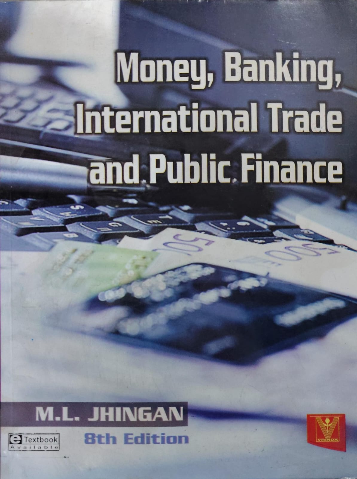 Money, Banking, International Trade and Public Finance - M.L. Jhingan - 8th Edition - Vrinda Publications