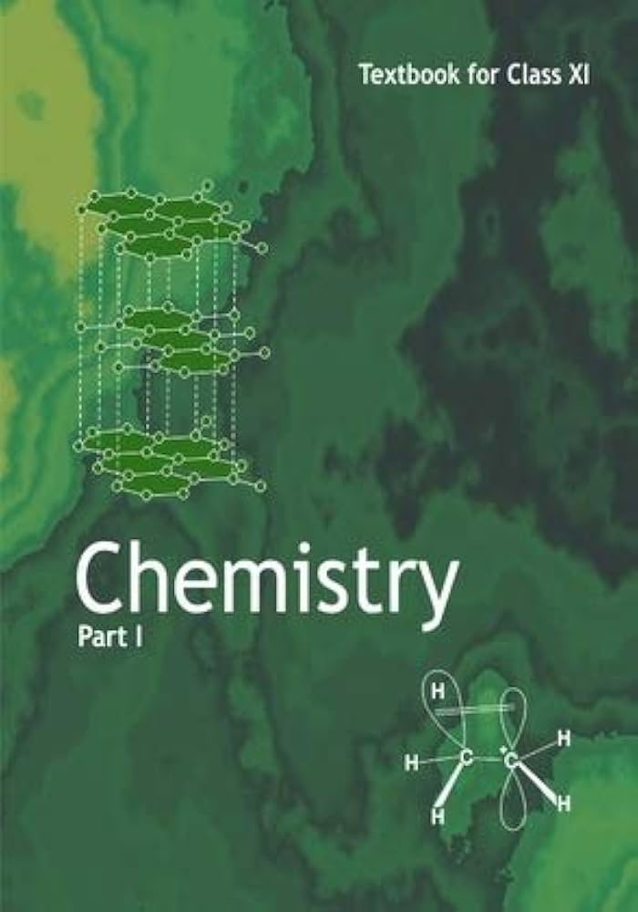 Chemistry Part I - Textbook for Class XI(NCERT)