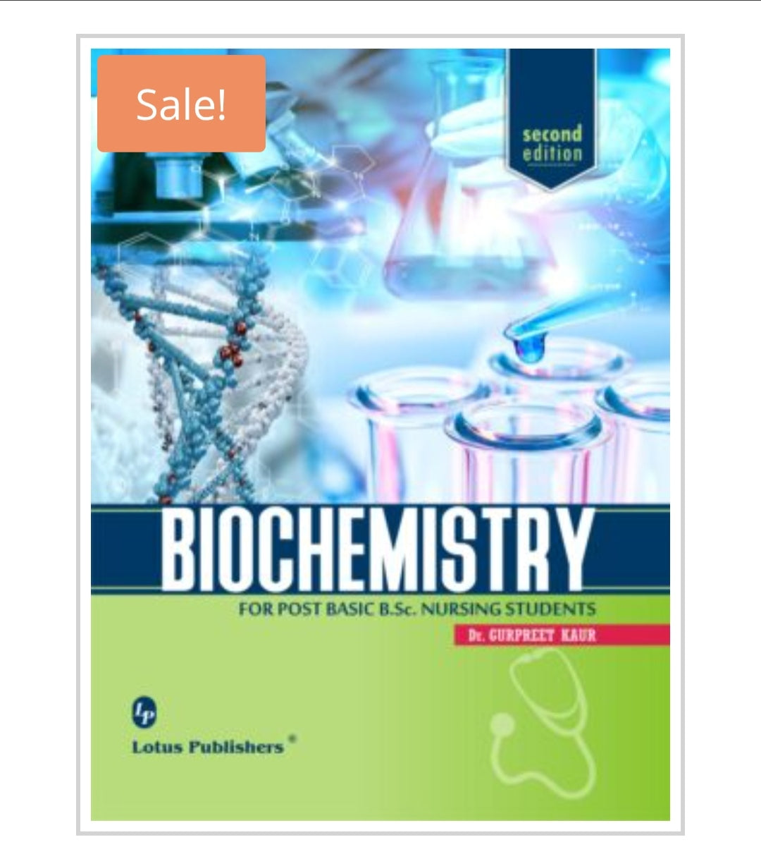 Biochemistry for Post Basic B.Sc. Nursing Students
Publisher:Lotus Publishers
Author Name: Dr. Gurpreet Kaur