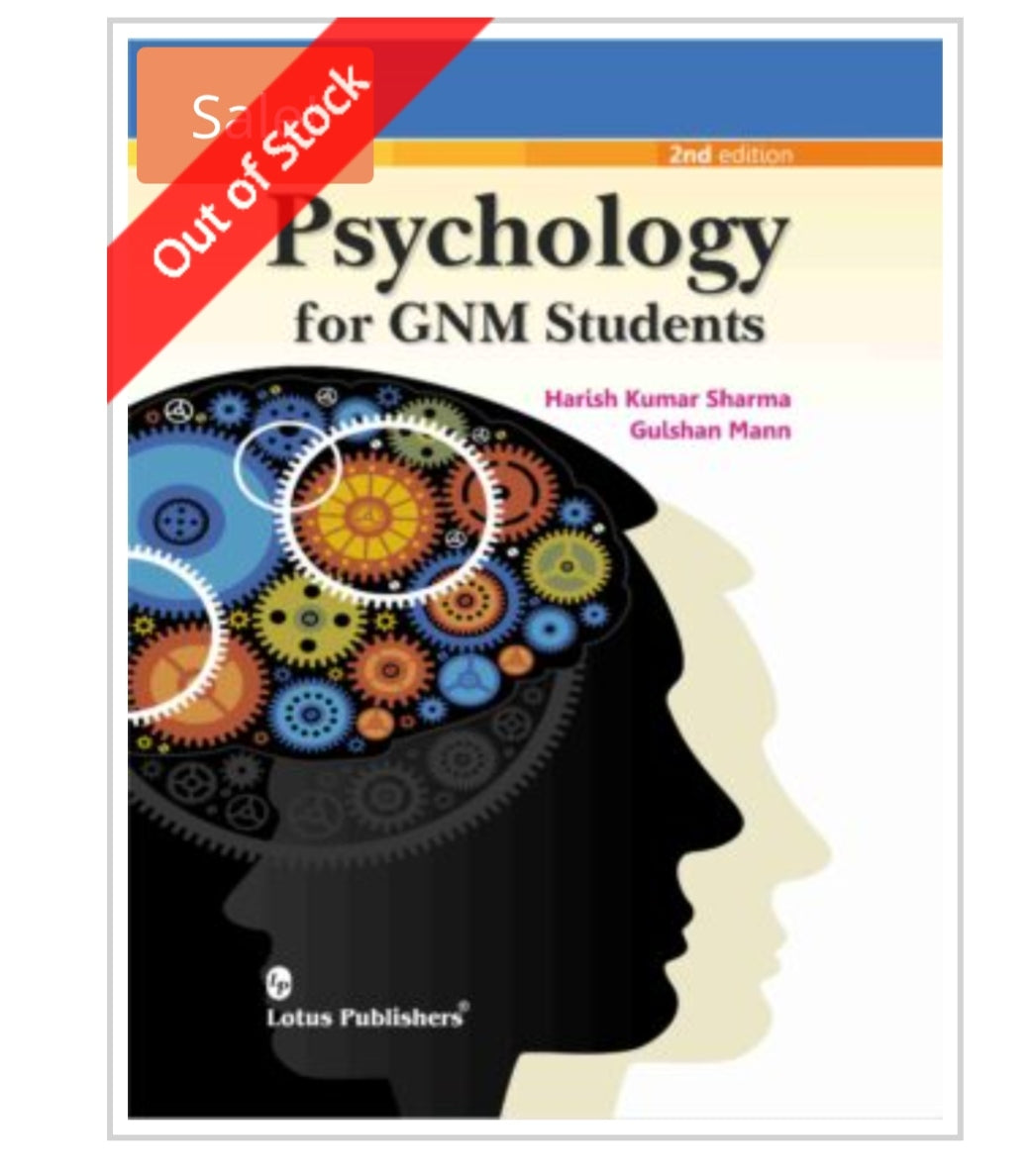 Psychology for GNM Students - 2nd Edition
Author Name :Harish Kumar Sharma, Gulshan Mann
Publisher: Lotus Publishers