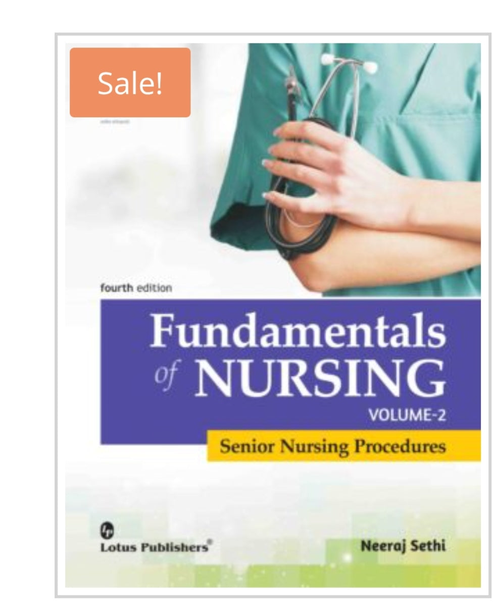Fundamentals of Nursing VOLUME-2: Senior Nursing Procedures
Fourth Edition
Publisher:
Lotus Publishers
Author:
Neeraj Sethi