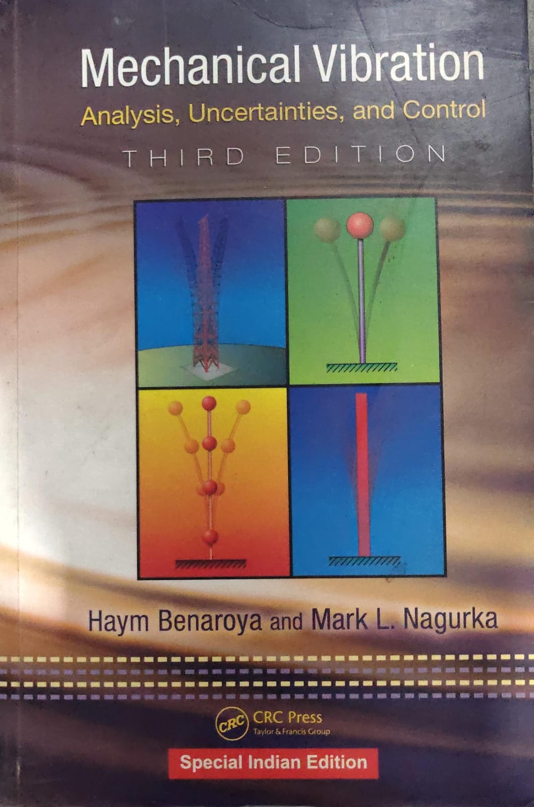 Mechanical Vibration: Analysis, Uncertainties, and Control - Third Edition - Haym Benaroya & Mark L. Nagurka - CRC Press - Special Indian Edition