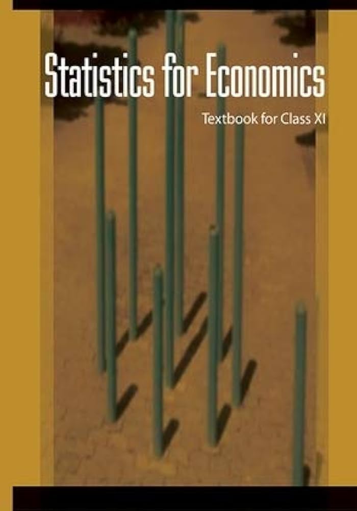 Statistics for Economics - Textbook for Class XI(NCERT)