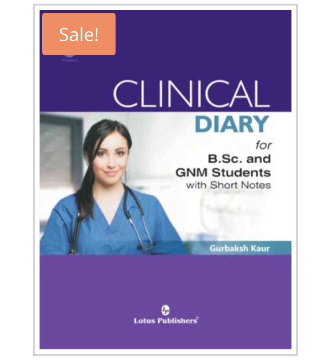 CLINICAL DIARY for B.Sc. and GNM Students with Short Notes
Author: Gurbaksh Kaur
Publisher:
Lotus Publishers
