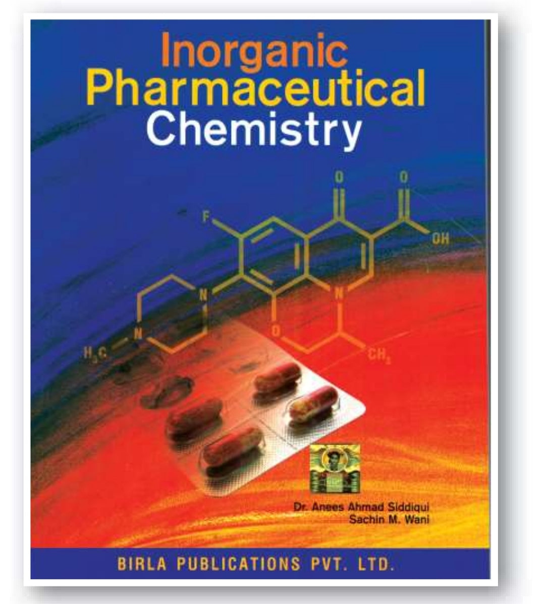 Inorganic Pharmaceutical Chemistry | Dr. Anees Ahmad Siddiqui, Sachin M. Wani | Birla Publications Pvt. Ltd.
