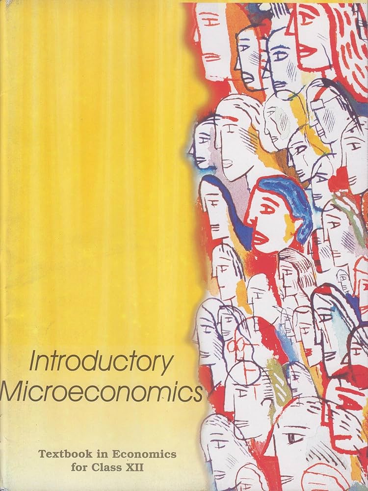 Introductory Microeconomics - Textbook in Economics for Class XII(NCERT)