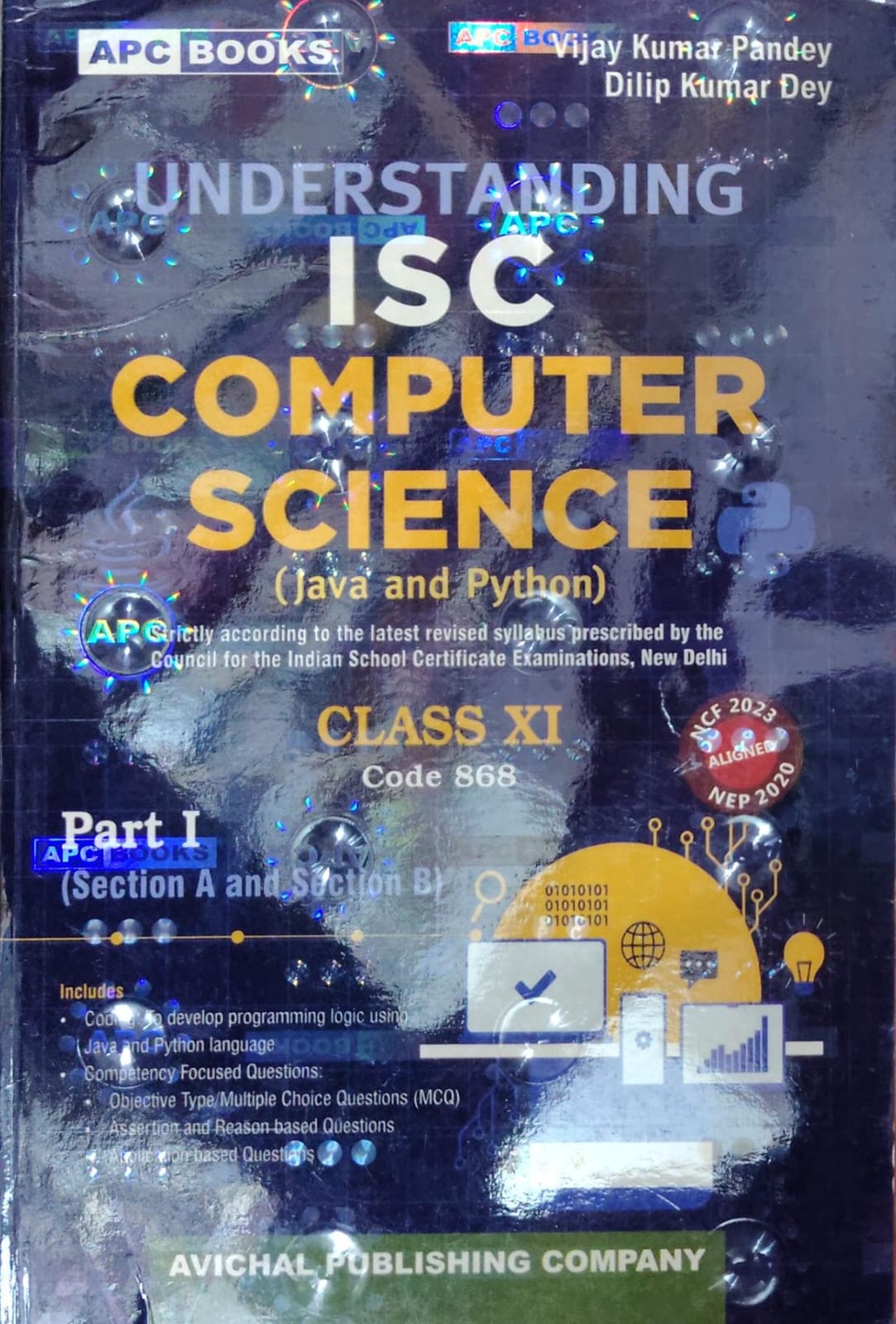 APC Books Understanding ISC Computer Science (Java and Python) - Class 11 - Part I (Section A and Section B) - Code 868 - By Vijay Kumar Pandey & Dilip Kumar Dey - Avichal Publishing Company