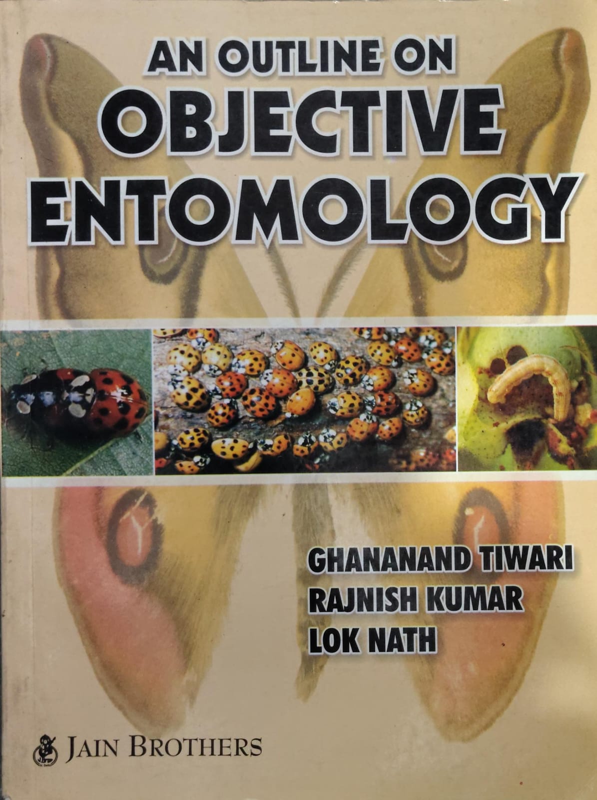 An Outline on Objective Entomology by Ghananand Tiwari, Rajnish Kumar, Lok Nath - Jain Brothers
