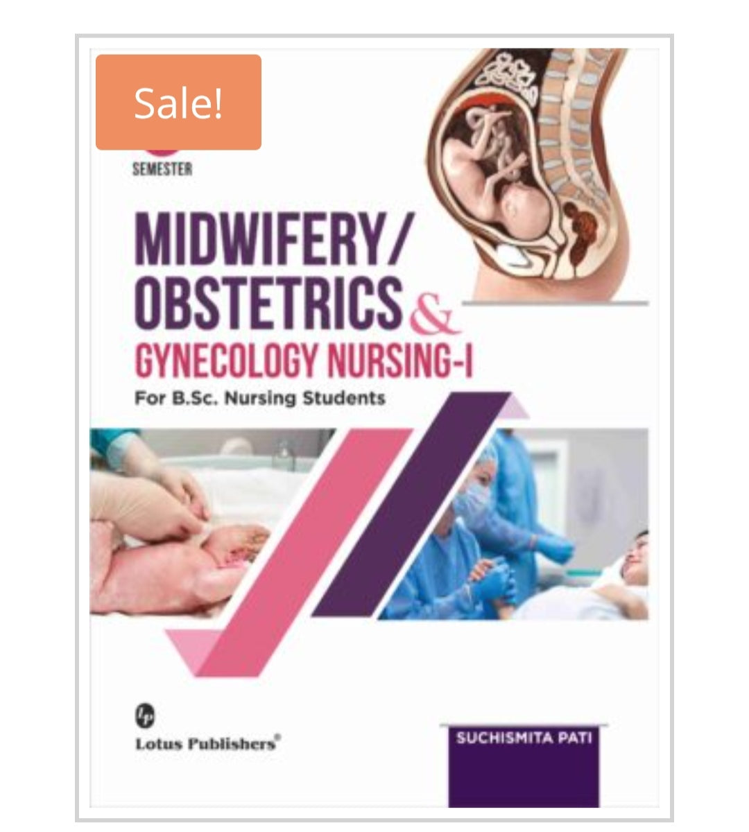 Midwifery/Obstetrics & Gynecology Nursing-I For B.Sc. Nursing Students
Publishers:
Lotus Publishers
Author:
Suchismita Pati