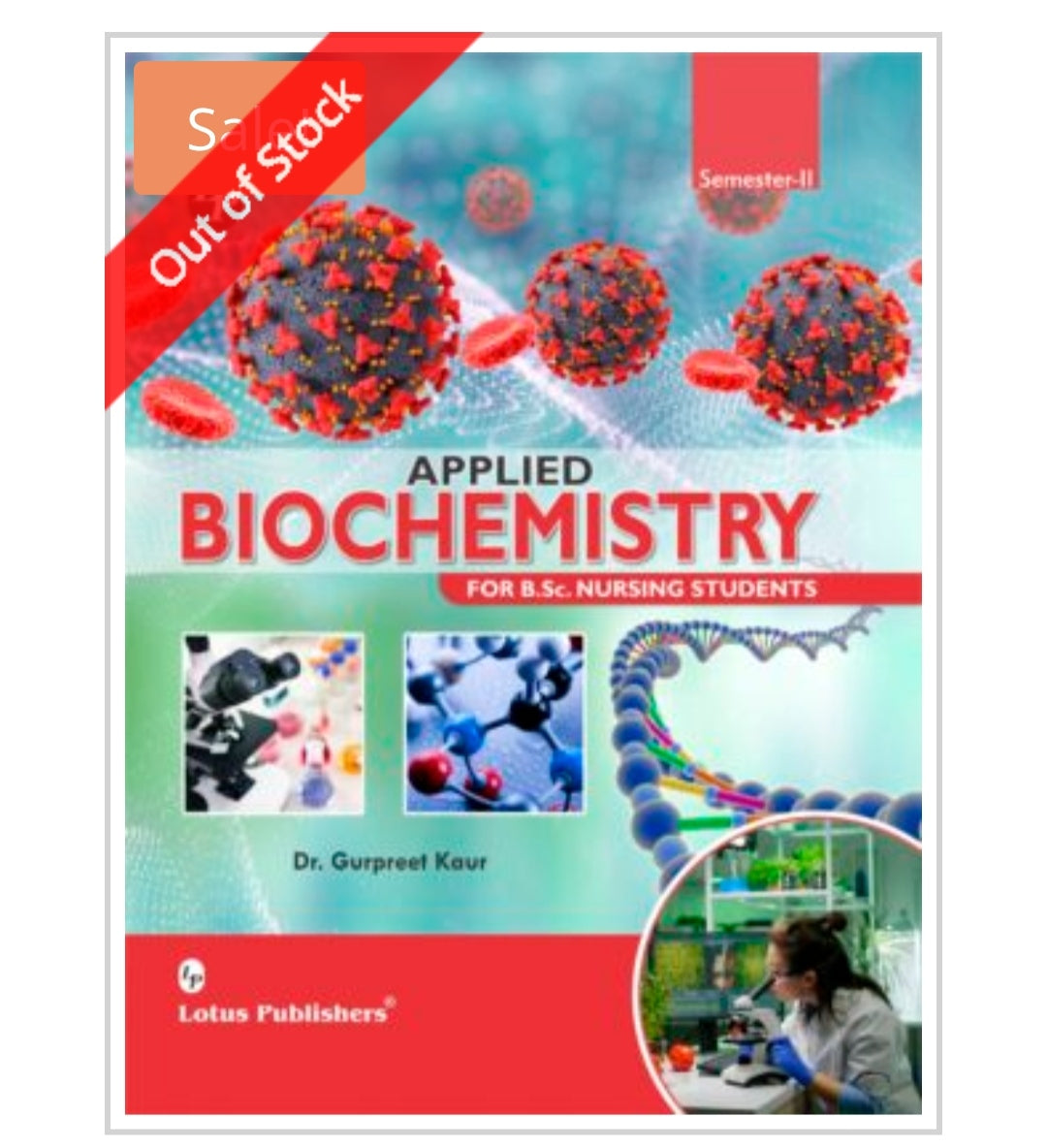 Applied Biochemistry for B.Sc. Nursing Students - Semester-II
Publisher:
Lotus Publishers
Author:
Dr. Gurpreet Kaur