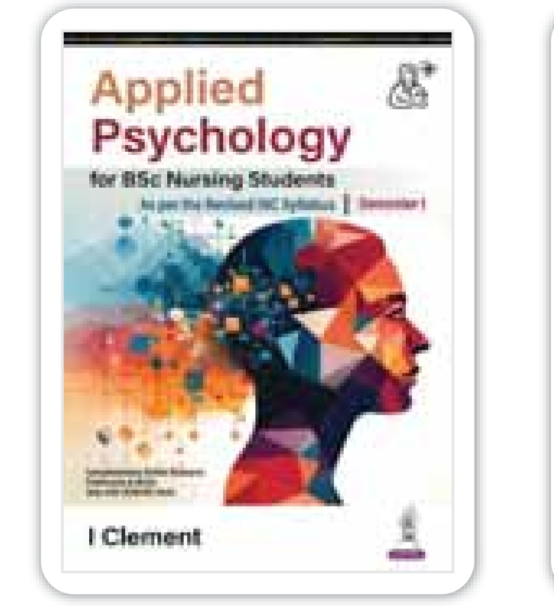 Applied Psychology for BSc Nursing Students, Semester 1 - As per the Revised INC Syllabus - I Clement