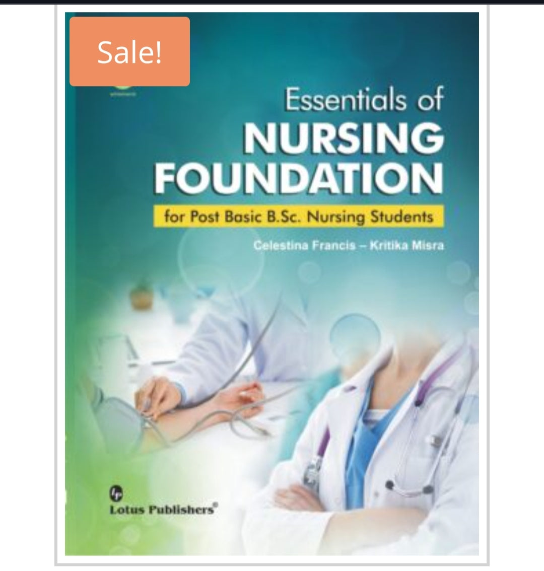 Essentials of NURSING FOUNDATION for Post Basic B.Sc. Nursing Students
Publisher: Lotus Publishers
Author Names:Celestina Francis -Kritika Mishra