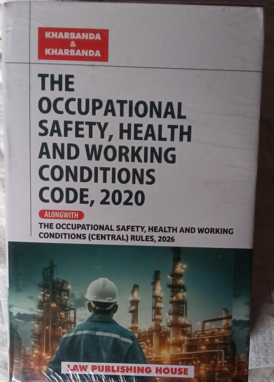 The Occupational Safety, Health and Working Conditions Code, 2020 Alongwith The Occupational Safety, Health and Working Conditions (Central) Rules, 2026 - Kharbanda & Kharbanda - Law Publishing House(Laws and Legal)