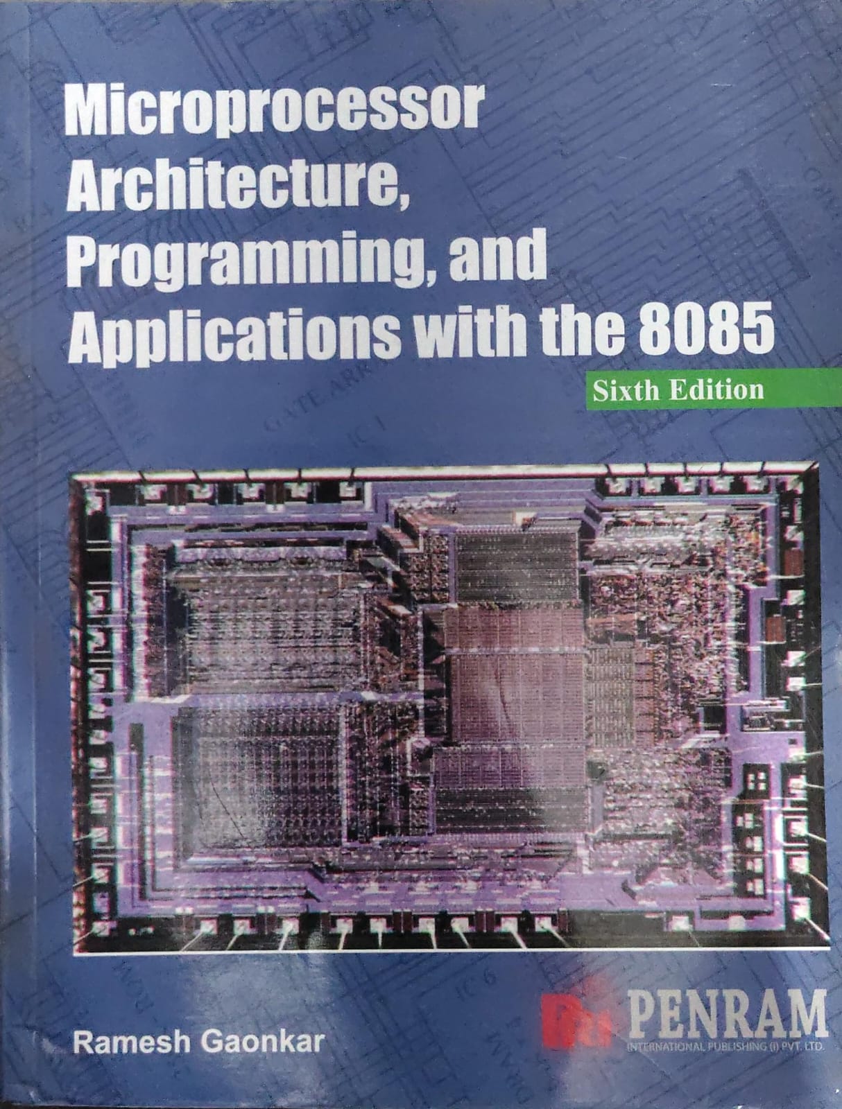 Microprocessor Architecture, Programming, and Applications with the 8085 - Sixth Edition by Ramesh Gaonkar - Penram International Publishing