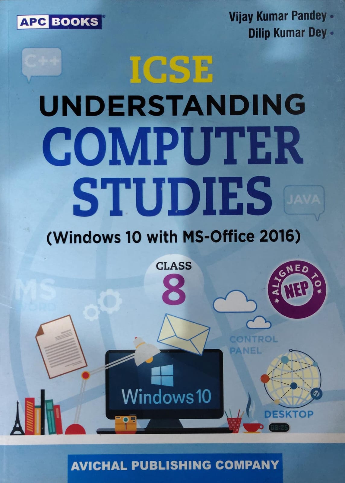 APC Books ICSE Understanding Computer Studies - Class 8 - Windows 10 with MS-Office 2016 - By Vijay Kumar Pandey & Dilip Kumar Dey - Avichal Publishing Company