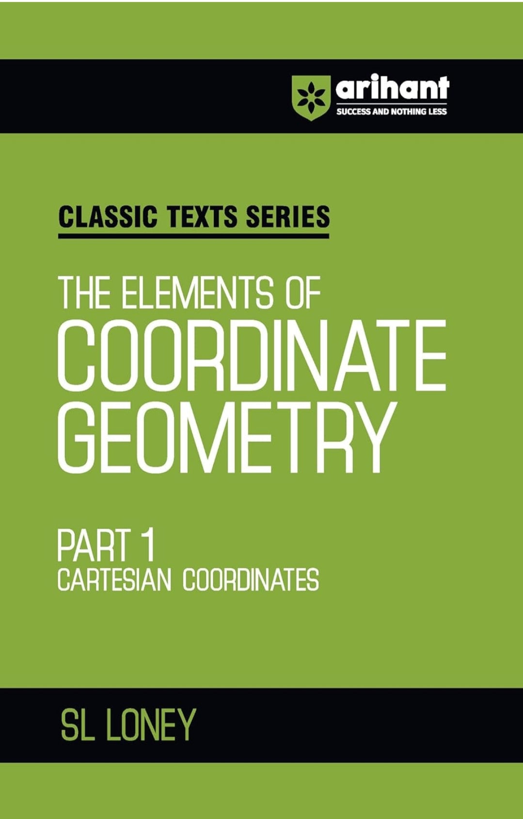 Arihant Classic Text Series The Elements of Coordinate Geometry Part 1 by SL Loney | Cartesian Coordinates Book for JEE Advanced, IIT Entrance, ... 2025 (Classic Texts Series for jee)
