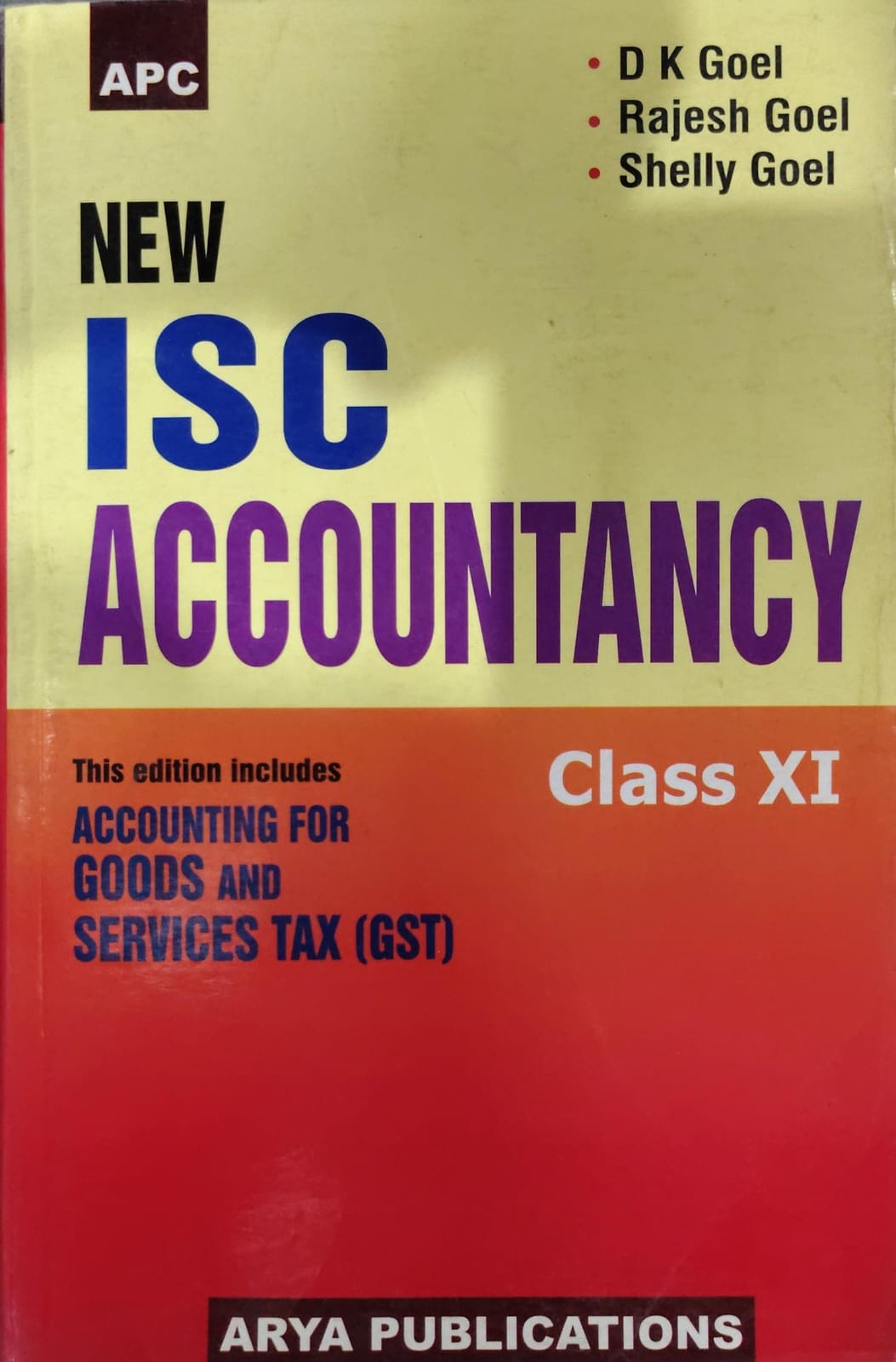 APC New ISC Accountancy - Class 11 - By D K Goel, Rajesh Goel & Shelly Goel - Arya Publications