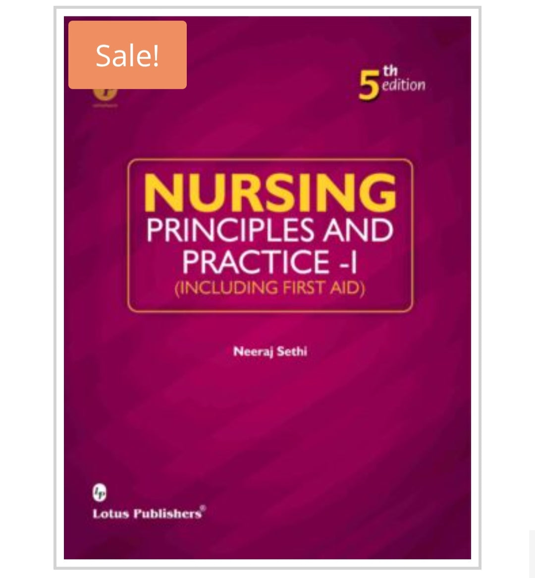 Nursing Principles and Practice - I (Including First Aid)
5th Edition
Publisher:
Lotus Publishers
Author:
Neeraj Sethi