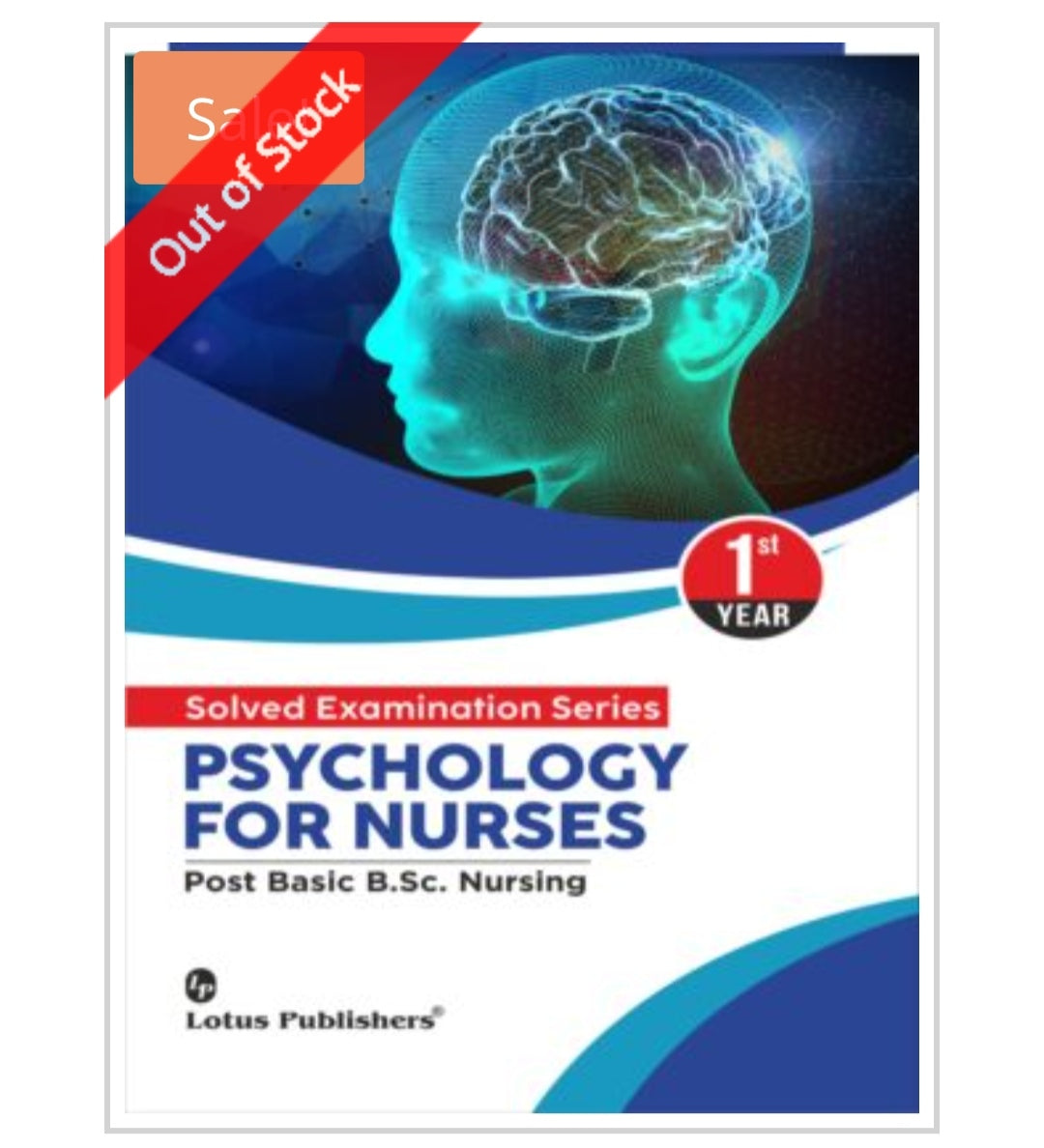 PSYCHOLOGY FOR NURSES - Solved Examination Series
Post Basic B.Sc. Nursing, 1st Year
Publisher:
Lotus Publishers
Authors:
Author names not visible on this cover